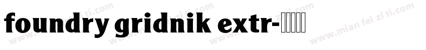 foundry gridnik extr字体转换